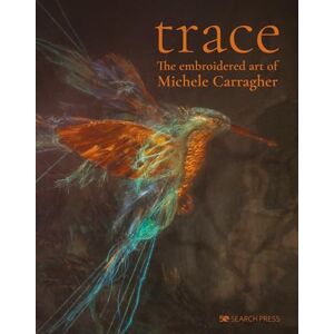Carragher, Michele Trace: The embroidered art of Michele Carragher Carragher, Michele Trace: The embroidered art of Michele Carragher