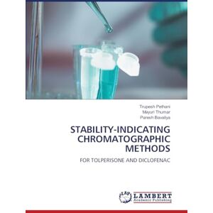 Pethani, Trupesh Stability-Indicating Chromatographic Methods: FOR TOLPERISONE AND DICLOFENAC Pethani, Trupesh Stability-Indicating Chromatographic Methods: FOR TOLPERISONE AND DICLOFENAC