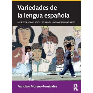 Moreno-Fernández, Francisco Variedades de la lengua española (Routledge Introductions to Spanish Language and Linguistics) Moreno-Fernández, Francisco Variedades de la lengua española (Routledge Introductions to Spanish Language and Linguistics)