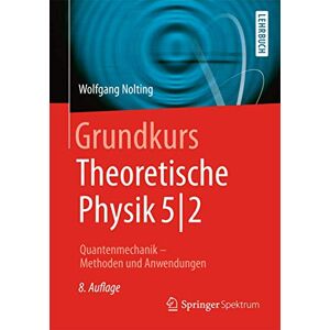 Nolting, Wolfgang Grundkurs Theoretische Physik 5/2: Quantenmechanik Methoden und Anwendungen (Springer-Lehrbuch) Nolting, Wolfgang Grundkurs Theoretische Physik 5/2: Quantenmechanik Methoden und Anwendungen (Springer-Lehrbuch)