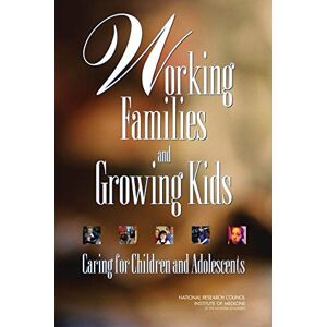 National Academies Press Working Families and Growing Kids: Caring for Children and Adolescents National Academies Press Working Families and Growing Kids: Caring for Children and Adolescents