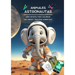 Hidalgo, Teresa Pernía Animales astronautas: Libro infantil para colorear, con videos y realidad aumentada Hidalgo, Teresa Pernía Animales astronautas: Libro infantil para colorear, con videos y realidad aumentada