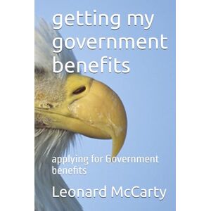 McCarty, Leonard James getting my government benefits: applying for Government benefits McCarty, Leonard James getting my government benefits: applying for Government benefits