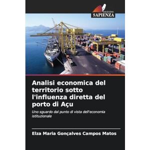 Gonçalves Campos Matos, Elza Maria Analisi economica del territorio sotto l'influenza diretta del porto di Açu: Uno sguardo dal punto di vista dell'economia istituzionale Gonçalves Campos Matos, Elza Maria Analisi economica del territorio sotto l'influenza diretta del porto di Açu: Uno sguardo dal punto di vista dell'economia istituzionale