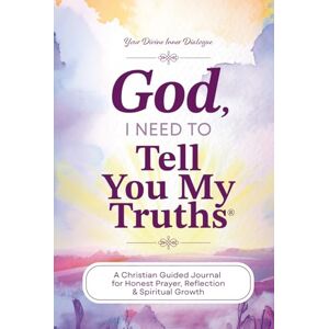 Denbeigh, Susan God, I need To Tell You My Truths: A Christian Guided Journal for Honest Prayer, Reflection & Spiritual Growth With Over 250 Pages & 325 Prompts Tell You My Truths Denbeigh, Susan God, I need To Tell You My Truths: A Christian Guided Journal for Honest Prayer, Reflection & Spiritual Growth With Over 250 Pages & 325 Prompts Tell You My Truths