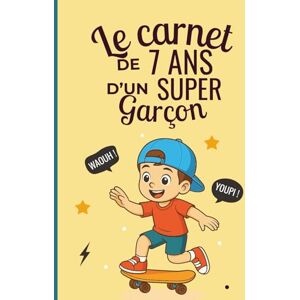 Leleka, Sira Le carnet d’un super garçon de 7 ans: Cahier d’activités pour stimuler imagination, confiance et créativité – le cadeau parfait pour un garçon de 7 ans Leleka, Sira Le carnet d’un super garçon de 7 ans: Cahier d’activités pour stimuler imagination, confiance et créativité – le cadeau parfait pour un garçon de 7 ans