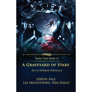 Lee A Graveyard of Stars: Sci-fi Horror Novellas: 15 (Dark Tide Horror Novellas) Lee A Graveyard of Stars: Sci-fi Horror Novellas: 15 (Dark Tide Horror Novellas)
