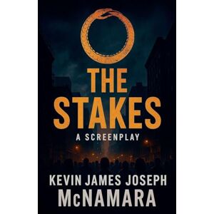 McNamara, Kevin James Joseph The Stakes: (A Screenplay) McNamara, Kevin James Joseph The Stakes: (A Screenplay)