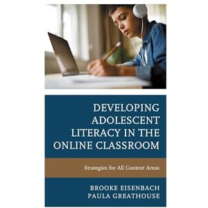 Rowman & Littlefield Publishers Developing Adolescent Literacy in the Online Classroom: Strategies for All Content Areas Rowman & Littlefield Publishers Developing Adolescent Literacy in the Online Classroom: Strategies for All Content Areas
