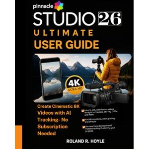 Roland PINNACLE STUDIO 26 ULTIMATE USER GUIDE: Create Cinematic 8K Videos with AI Tracking — No Subscription Needed Roland PINNACLE STUDIO 26 ULTIMATE USER GUIDE: Create Cinematic 8K Videos with AI Tracking — No Subscription Needed