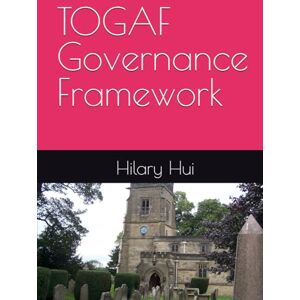 Hui, Hilary TOGAF Governance Framework Hui, Hilary TOGAF Governance Framework