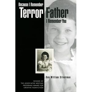 Sue William Silverman Because I Remember Terror, Father, I Remember You: 4 (The Prize for Creative Nonfiction) Sue William Silverman Because I Remember Terror, Father, I Remember You: 4 (The Prize for Creative Nonfiction)