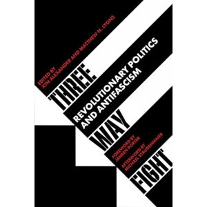 Xtn Alexander Three Way Fight: Revolutionary Politics and Antifascism (Kerseplebedeb) Xtn Alexander Three Way Fight: Revolutionary Politics and Antifascism (Kerseplebedeb)