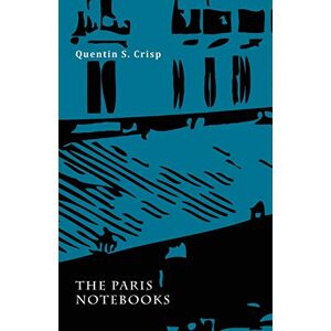 Crisp, Quentin S. The Paris Notebooks Crisp, Quentin S. The Paris Notebooks