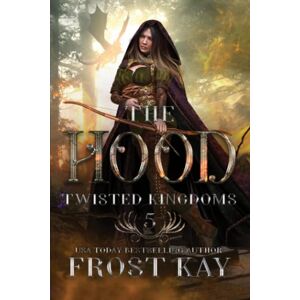 Kay, Frost The Hood (The Twisted Kingdoms) Kay, Frost The Hood (The Twisted Kingdoms)