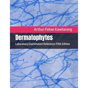 Pohan Kawilarang, Arthur Dermatophytes: Laboratory Examination Reference-Fifth Edition Pohan Kawilarang, Arthur Dermatophytes: Laboratory Examination Reference-Fifth Edition
