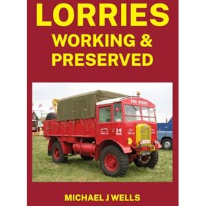Wells, Michael J Lorries: Working & Preserved Wells, Michael J Lorries: Working & Preserved