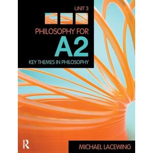 Lacewing, Michael Philosophy for A2: Unit 3: Key Themes in Philosophy, 2008 AQA Syllabus Lacewing, Michael Philosophy for A2: Unit 3: Key Themes in Philosophy, 2008 AQA Syllabus
