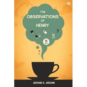 Jerome, Jerome Klapka The Observations Of Henry (Edition1) Jerome, Jerome Klapka The Observations Of Henry (Edition1)