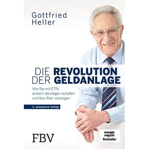 Heller, Gottfried Die Revolution der Geldanlage: Wie Sie mit ETFs einfach Vermögen schaffen und fürs Alter vorsorgen Heller, Gottfried Die Revolution der Geldanlage: Wie Sie mit ETFs einfach Vermögen schaffen und fürs Alter vorsorgen