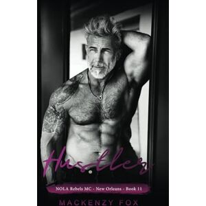 Fox, Mackenzy Hustler: NOLA Rebels MC (New Orleans Series Book 11) Fox, Mackenzy Hustler: NOLA Rebels MC (New Orleans Series Book 11)