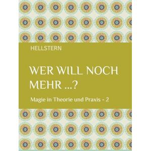 - Hofnarr des Lichts, Hellstern Wer will noch mehr ...? (Softcover): Magie in Theorie und Praxis 2 - Hofnarr des Lichts, Hellstern Wer will noch mehr ...? (Softcover): Magie in Theorie und Praxis 2