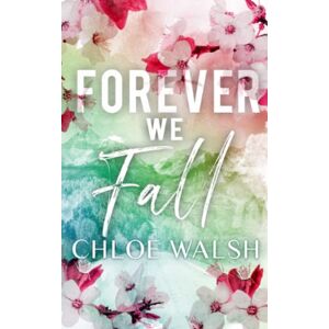 Walsh, Chloe Forever we Fall: Broken #4 (The Broken Series) Walsh, Chloe Forever we Fall: Broken #4 (The Broken Series)