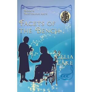 Lake, Celia Facets of the Bench: a 1920s cosy historical fantasy romance: 4 (Mysterious Arts) Lake, Celia Facets of the Bench: a 1920s cosy historical fantasy romance: 4 (Mysterious Arts)