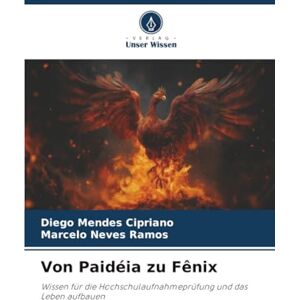 Mendes Cipriano, Diego Von Paidéia zu Fênix: Wissen für die Hochschulaufnahmeprüfung und das Leben aufbauen Mendes Cipriano, Diego Von Paidéia zu Fênix: Wissen für die Hochschulaufnahmeprüfung und das Leben aufbauen