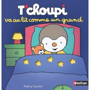 Courtin, Thierry T'choupi va au lit comme un grand Courtin, Thierry T'choupi va au lit comme un grand