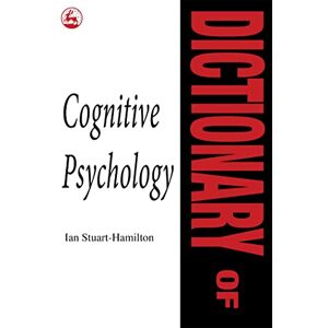 Ian Stuart-Hamilton Dictionary of Cognitive Psychology (Dictionaries of Psychology) Ian Stuart-Hamilton Dictionary of Cognitive Psychology (Dictionaries of Psychology)