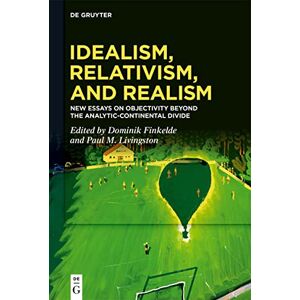 Western Digital Idealism, Relativism and Realism: New Essays on Objectivity Beyond the Analytic-Continental Divide Western Digital Idealism, Relativism and Realism: New Essays on Objectivity Beyond the Analytic-Continental Divide