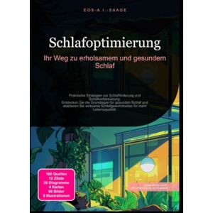A. I. Saage, D. Eos Schlafoptimierung: Ihr Weg zu erholsamem und gesundem Schlaf A. I. Saage, D. Eos Schlafoptimierung: Ihr Weg zu erholsamem und gesundem Schlaf