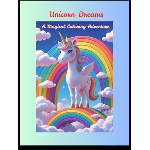 Sam ", " Sam & Unicorn Dreams: A Magical Coloring Adventure: Cute, Whimsical Unicorns for Kids Ages 4–8 to Spark Creativity and Fun Sam ", " Sam & Unicorn Dreams: A Magical Coloring Adventure: Cute, Whimsical Unicorns for Kids Ages 4–8 to Spark Creativity and Fun