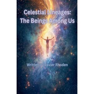 Rhoden, Javier Celestial Lineages: The Beings Among Us Rhoden, Javier Celestial Lineages: The Beings Among Us