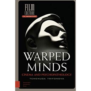 Trifonova, Temenuga Warped Minds: Cinema and Psychopathology (Film Culture in Transition) Trifonova, Temenuga Warped Minds: Cinema and Psychopathology (Film Culture in Transition)