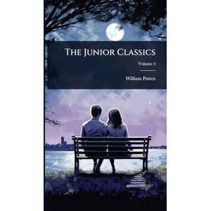 Patten, William The Junior Classics Patten, William The Junior Classics