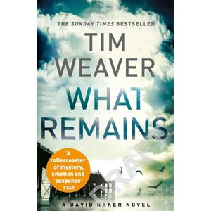 Weaver, Tim What Remains: The unputdownable thriller from author of Richard & Judy thriller No One Home: 6 (David Raker Missing Persons, 6) Weaver, Tim What Remains: The unputdownable thriller from author of Richard & Judy thriller No One Home: 6 (David Raker Missing Persons, 6)