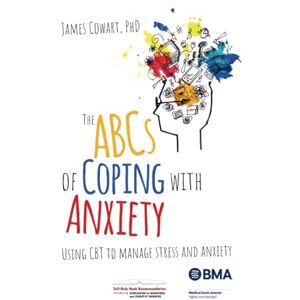 Cowart The ABCs of coping with anxiety: Using CBT to manage stress and anxiety Cowart The ABCs of coping with anxiety: Using CBT to manage stress and anxiety