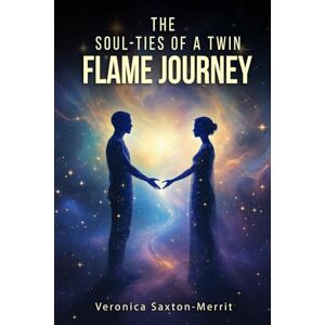Merrit, Veronica Saxton The Soul – Ties Of A Twin Flame Journey Merrit, Veronica Saxton The Soul – Ties Of A Twin Flame Journey