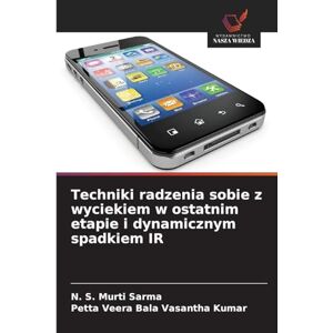 S Murti Sarma, N Techniki radzenia sobie z wyciekiem w ostatnim etapie i dynamicznym spadkiem IR S Murti Sarma, N Techniki radzenia sobie z wyciekiem w ostatnim etapie i dynamicznym spadkiem IR