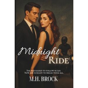 Brock, M.H. Midnight Ride: A story of passion, power, and a love too dangerous to deny—perfect for fans of dark romance, suspense, and heroines who find their voice. Brock, M.H. Midnight Ride: A story of passion, power, and a love too dangerous to deny—perfect for fans of dark romance, suspense, and heroines who find their voice.