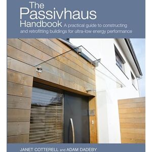 Janet Cotterell The Passivhaus Handbook: A practical guide to constructing and retrofitting buildings for ultra-low energy performance (Sustainable Building) Janet Cotterell The Passivhaus Handbook: A practical guide to constructing and retrofitting buildings for ultra-low energy performance (Sustainable Building)