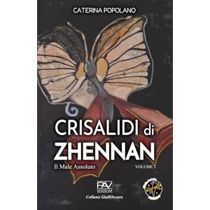 Editore, PAV CRISALIDI di ZHENNAN Il Male Assoluto -Volume 2- Caterina Popolano (Collana GiallOscuro) Editore, PAV CRISALIDI di ZHENNAN Il Male Assoluto -Volume 2- Caterina Popolano (Collana GiallOscuro)