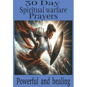 Parker, JD 30 Day spiritual warfare Prayers: These 40-page booklets are packed with powerful healing and deliverance prayers that can be used to break curses, ... home and drive demonic spirits out of your Parker, JD 30 Day spiritual warfare Prayers: These 40-page booklets are packed with powerful healing and deliverance prayers that can be used to break curses, ... home and drive demonic spirits out of your