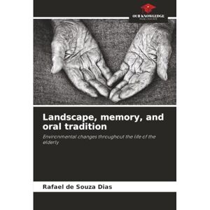 de Souza Dias, Rafael Landscape, memory, and oral tradition: Environmental changes throughout the life of the elderly de Souza Dias, Rafael Landscape, memory, and oral tradition: Environmental changes throughout the life of the elderly