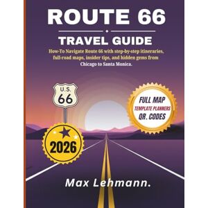 Lehmann, Max Route 66 Travel Guide 2026: How-To Navigate Route 66 with step-by-step itineraries, full-road maps, insider tips, and hidden gems from Chicago to Santa Monica. Lehmann, Max Route 66 Travel Guide 2026: How-To Navigate Route 66 with step-by-step itineraries, full-road maps, insider tips, and hidden gems from Chicago to Santa Monica.