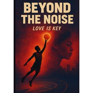 Lewis, J Beyond the Noise: Love Is Key Lewis, J Beyond the Noise: Love Is Key