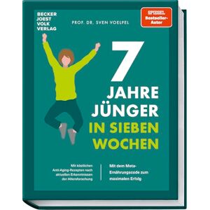 Voelpel, Sven 7 Jahre jünger in 7 Wochen: Mit dem META-Ernährungscode zum maximalen Erfolg Mit köstlichen Anti-Aging-Rezepten nach aktuellen Erkenntnissen der Altersforschung Voelpel, Sven 7 Jahre jünger in 7 Wochen: Mit dem META-Ernährungscode zum maximalen Erfolg Mit köstlichen Anti-Aging-Rezepten nach aktuellen Erkenntnissen der Altersforschung