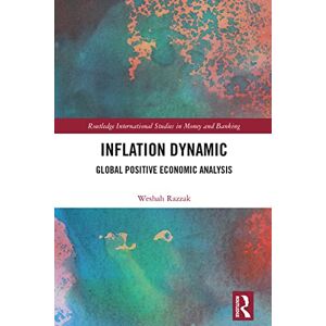 Routledge Inflation Dynamic: Global Positive Economic Analysis ( International Studies in Money and Banking) Routledge Inflation Dynamic: Global Positive Economic Analysis ( International Studies in Money and Banking)